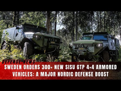 Sweden Orders 300+ New Sisu GTP 4×4 Armored Vehicles: A Major Nordic Defense Boost