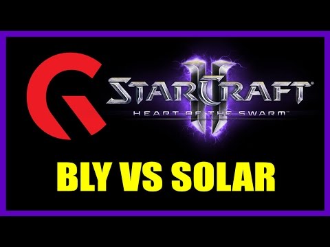 Bly vs Solar: Gfinity StarCraft 2 Heart of the Swarm Cup Game 2