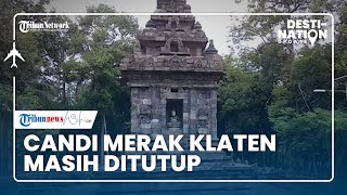 DESTINATION UPDATE: Objek Wisata Candi Merak di Klaten Masih Ditutup