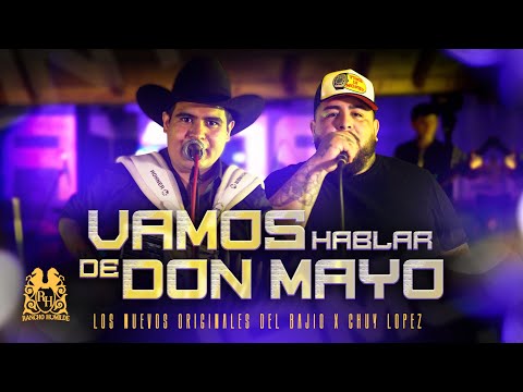 Los Nuevos Originales Del Bajio x Chuy Lopez - Vamos Hablar De Don Mayo [En Vivo]