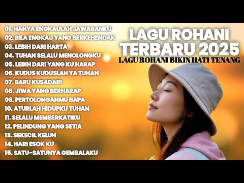 SANGAT MENYENTUH HATI • LAGU ROHANI TERBARU 2025 BIKIN HATI TENANG