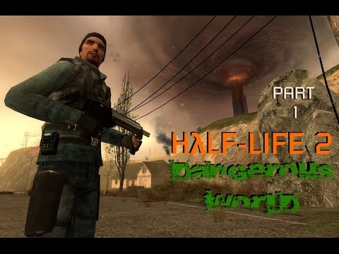 Half-Life 2 - Dangerous World Gameplay Walkthrough/Playthrough (Fast Away P1)