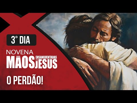 Novena das Mãos Ensanguentadas de Jesus | 3º O Perdão | Rede Século 21