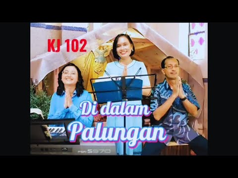 KJ 102 " DI DALAM PALUNGAN " - Vg GintBers Jemaat GPIB Pancaran Kasih Depok