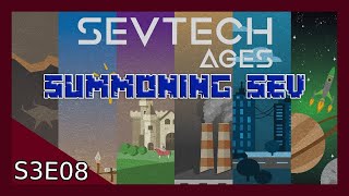 Sevtech Ages S3E8 - Summoning Sevadus