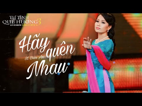HÃY QUÊN NHAU - CẨM LY | Sáng tác: Diên An | TỰ TÌNH QUÊ HƯƠNG 3 (2012)