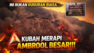 Download lagu INI BUKAN GUGURAN BIASA… KUBAH MERAPI AMBROOOL BESAR!!! mp3
