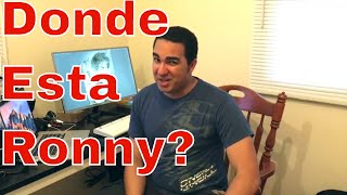 Donde anda Ronny, Que paso?
