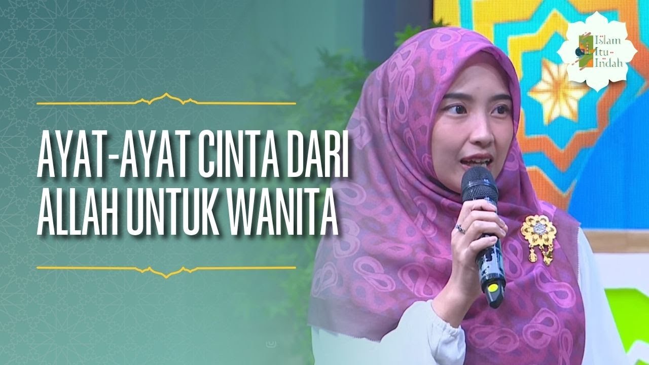 Ayat-Ayat Cinta Dari Allah Untuk Para Wanita - ISLAM ITU INDAH (23/5/26) P3