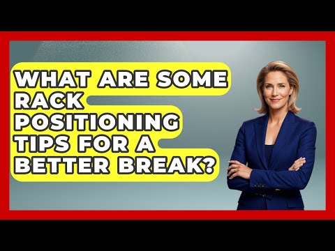 What Are Some Rack Positioning Tips For A Better Break? - Billiards Hustlers