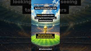 📍EP 438: FIFA World Cup 2026 #hoctienganh #podcasttienganh #learningenglish #tienganhchotre