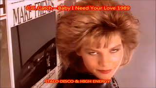 C.C. CATCH - BABY I NEED YOUR LOVE 1989