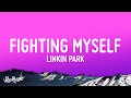 Linkin Park - Fighting Myself (Lyrics)