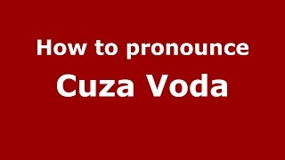 How to pronounce Cuza Vodă