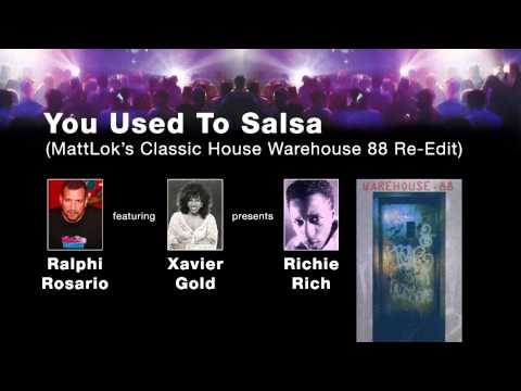 Richie Rich, Ralphi Rosario, Xavier Gold - You Used To Salsa (MattLok's Classic House Re-Edit)