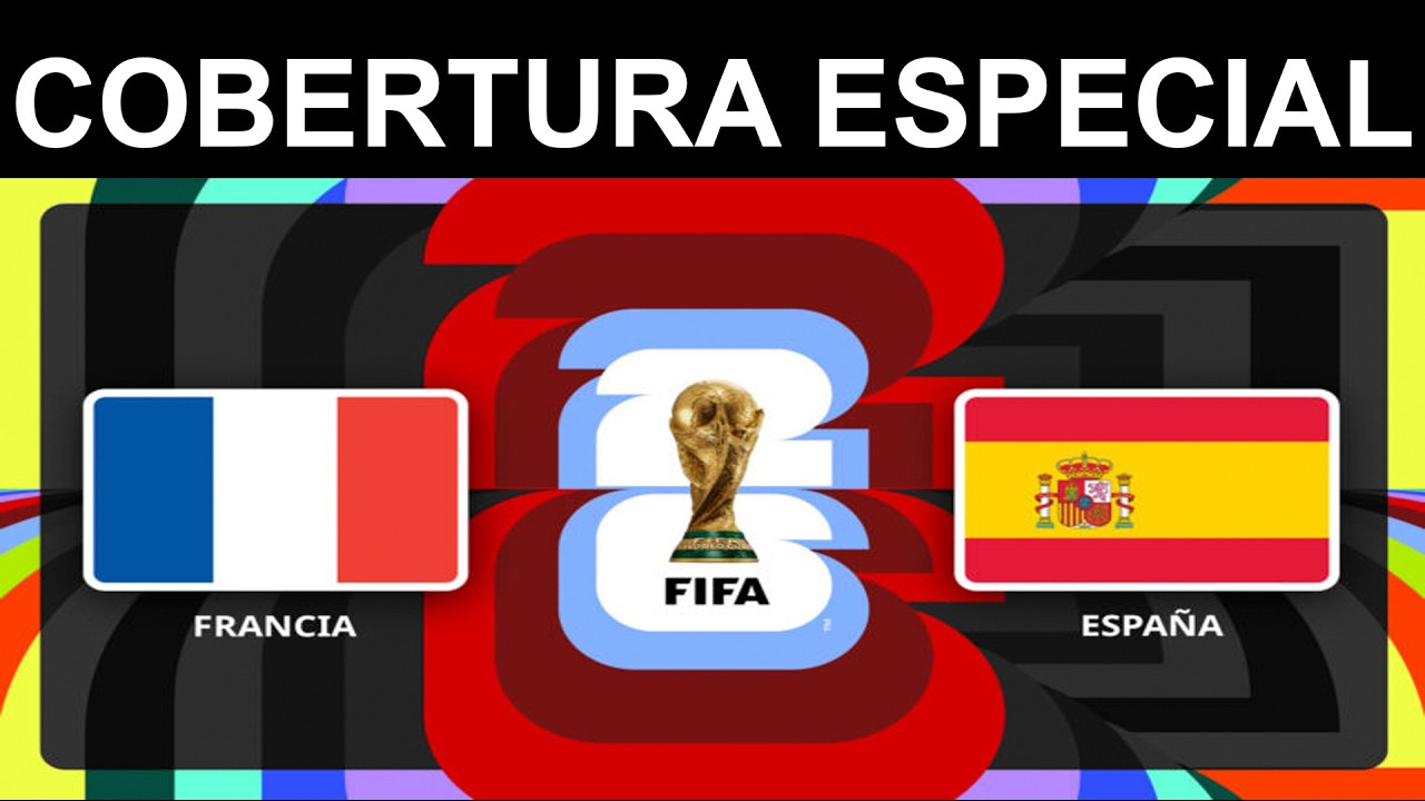 MUNDIAL DE FÚTBOL 2026
FRANCIA VS ESPAÑA SEMIFINAL