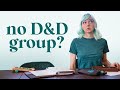 No D&D group? Try solo play!