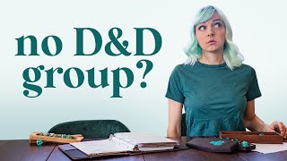No D&D group? Try solo play!