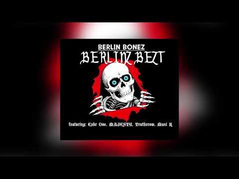 Berlin Bonez - Berlinz Bezt (Ft. Eskr One, Majesty, Truthcrow and Maxi Kagemusha)