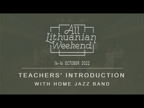 All Lithuanian Weekend 7th Edition 2022 - Teachers' Introduction with Home Jazz Band