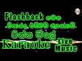 Pinna male Karaoke Live Music.පින්න මලේ - කැරෝකේ Flashback සජීවී සංගීත