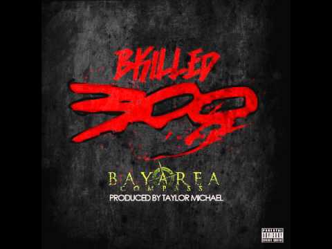 BKilled - 300 [BayAreaCompass] (Prod. by Taylor Michael)