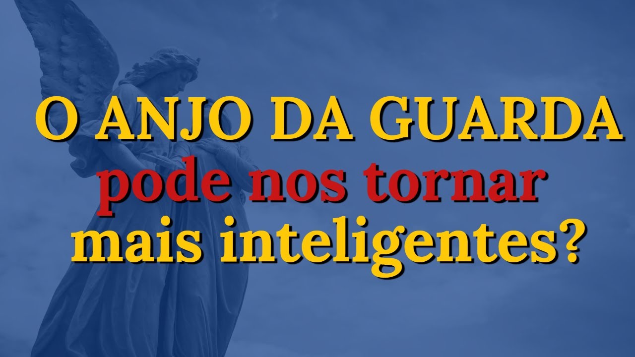 O Anjo da Guarda pode nos transmitir  parte de sua inteligência?