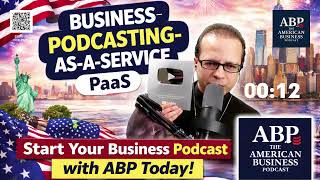 The American Business Podcast (ABP): The Voice of American Business