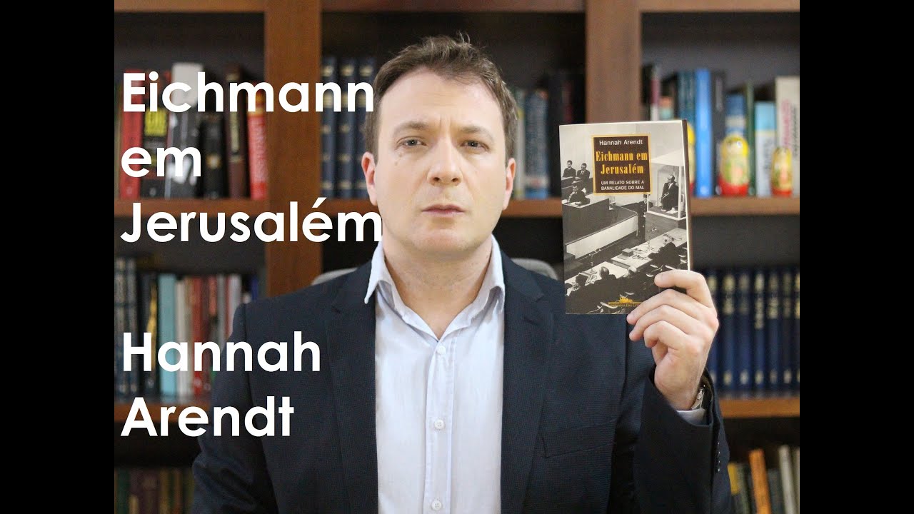 Resenha de Vassoler: Eichmann em Jerusalém | Hannah Arendt