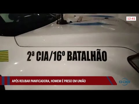 Após roubar panificadora, homem é preso em União 24 05 2021