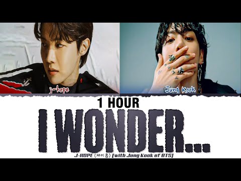 [1 HOUR] j-hope (제이홉) - i wonder... (ft. Jung Kook of BTS) - Lyrics [Color Coded Han_Rom_Eng]