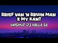 Brief Van N Bruin Man X My Kant MashUp Mixed By DJ Nalla SA