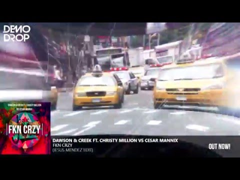 Dawson & Creek Ft. Christy Million vs Cesar Mannix - FKN CRZY (Jesus Mendez Edit)