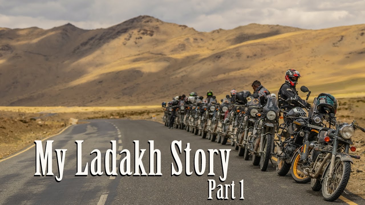 My Ladakh Story   Part 1