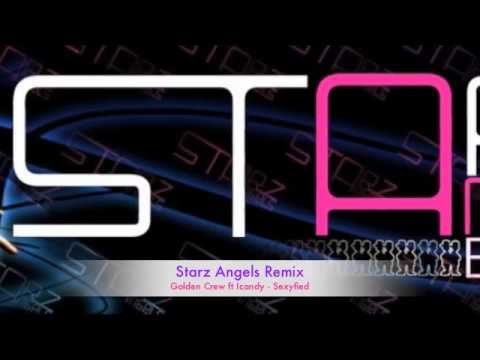 Golden Crew ft Icandy - Sexyfied ( Starz Angels Remix )