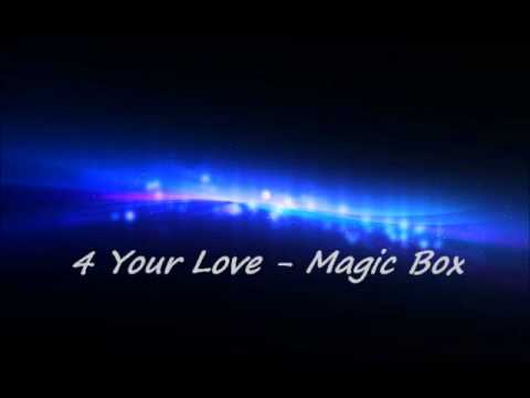 4 Your Love - Magic Box (radio edit)