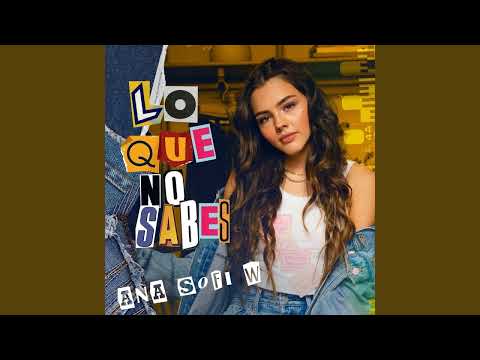 Ana Sofi W - lo que no sabes [1 HORA]