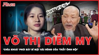 Võ Thị Diễm My: Người mở cánh cửa chứa đầy bí mật hãi hùng của ‘thầy ông nội’ ở Tịnh thất Bồng Lai