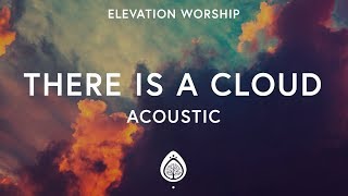Elevation Worship - There Is A Cloud (Lyrics) Acoustic