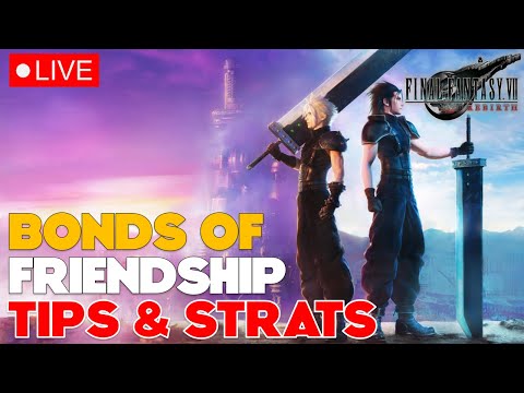 Bonds of Friendship Tips and Strategies - Final Fantasy VII Rebirth