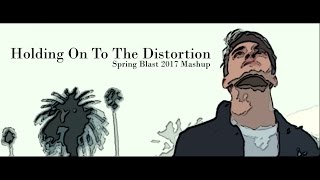Holding On To The Distortion (Spring Blast 2017 Mashup)
