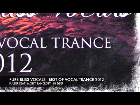 Pulser feat. Molly Bancroft - In Deep [Pure Bliss Vocals - The Best Of Vocal Trance 2012]