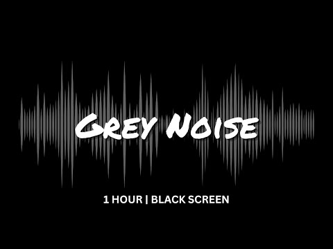 1 HOUR Grey Noise | Black Screen | Study, Focus, Sleep