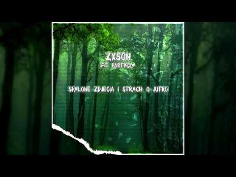 zxson ft. Partycja - spalone zdjecia i strach o jutro