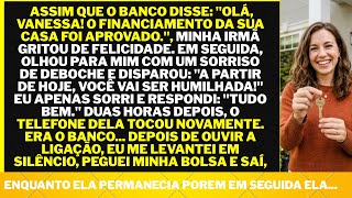 "Agora que CONQUISTEI MINHA CASA, vou humilhar você", disse minha irmã... Mas o...