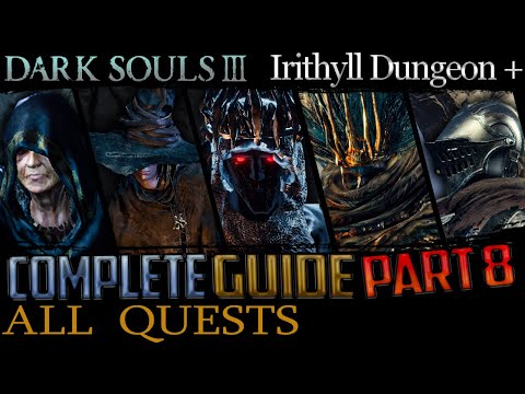Dark Souls 3: All Quests in Order + Missable Content - Part 8 (Irithyll Dungeon to Archdragon Peak)