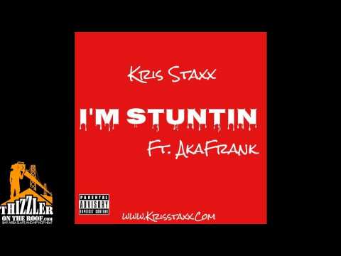 Kris Staxx ft. AkaFrank - Im Stuntin [Prod. AkaFrank] [Thizzler.com Exclusive]