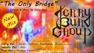 The Only Bridge (Jerry Bur) - New Mix