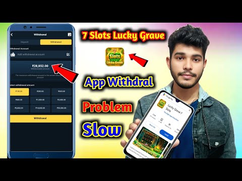 7 slots lucky grove App Withdral Problem slow | 7 slots lucky grove fake or real | 7 slots lucky