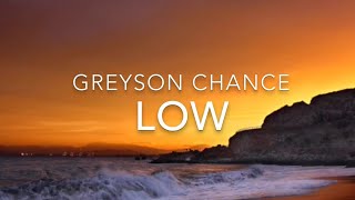 Low (Lyrics) - Greyson Chance